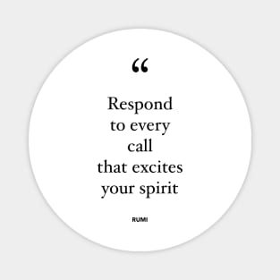 Respond To Every Call That Excites Your Spirit Magnet